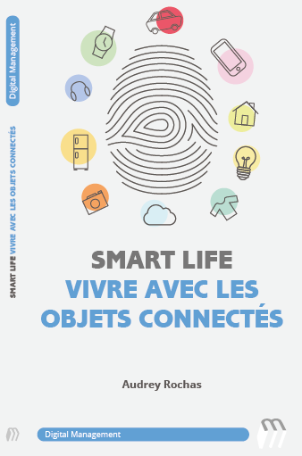 Smartlife : vivre avec les objets connectés